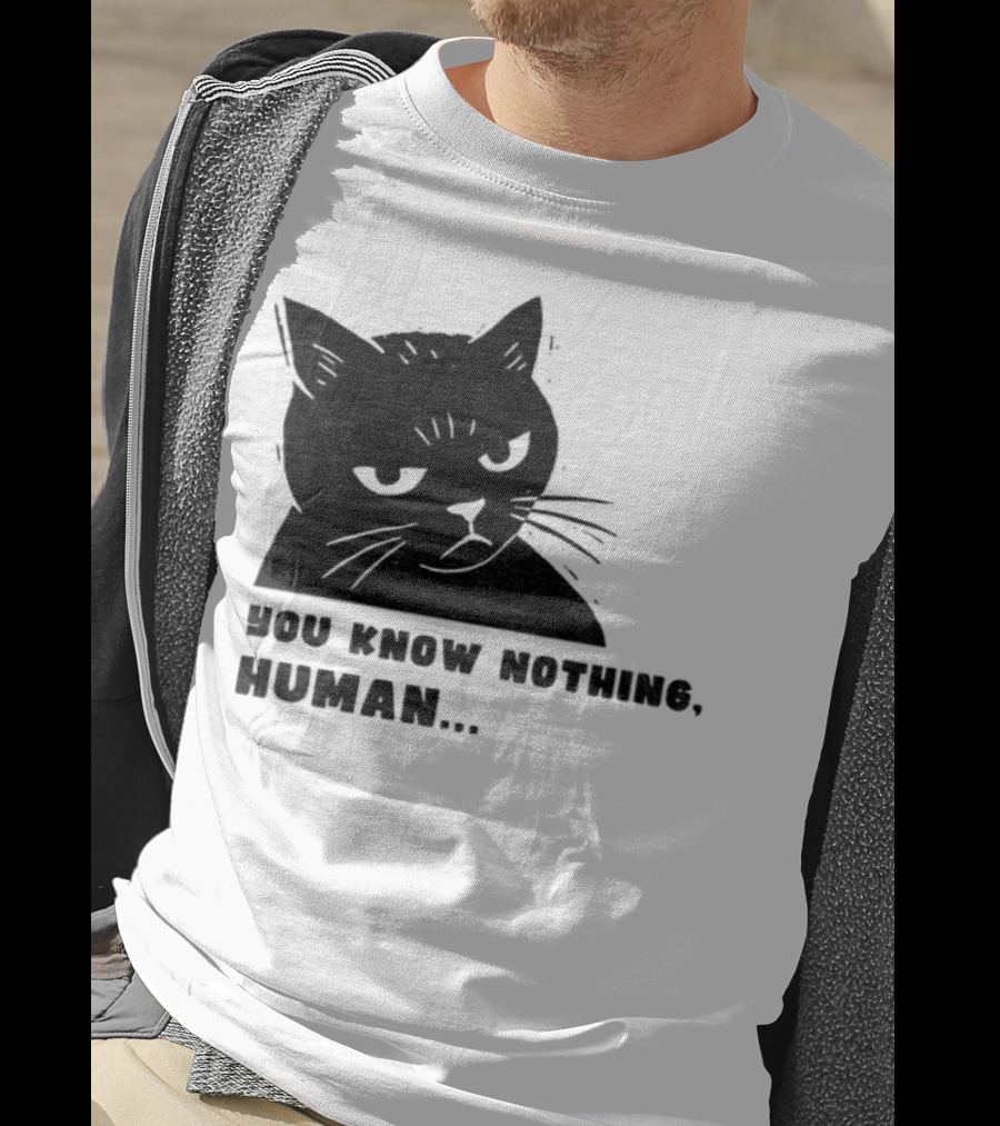 You Know Nothing Human Cat Meme T-Shirt