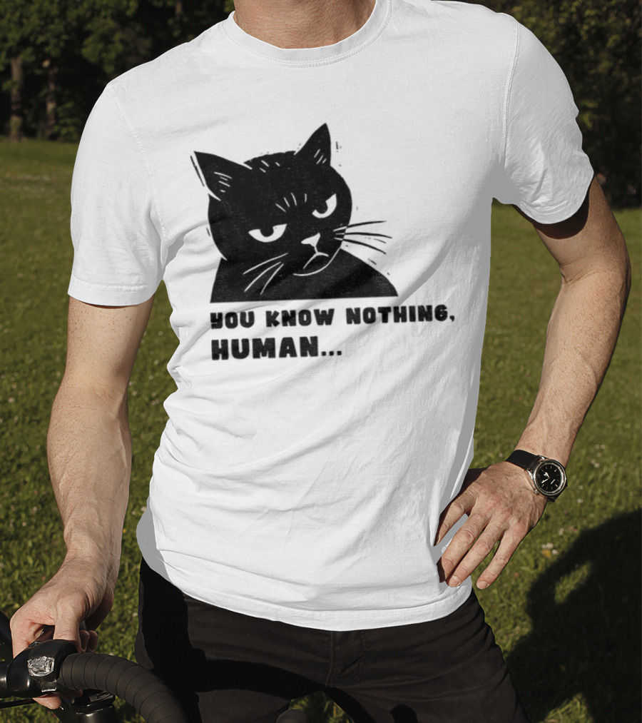 You Know Nothing Human Cat Meme T-Shirt