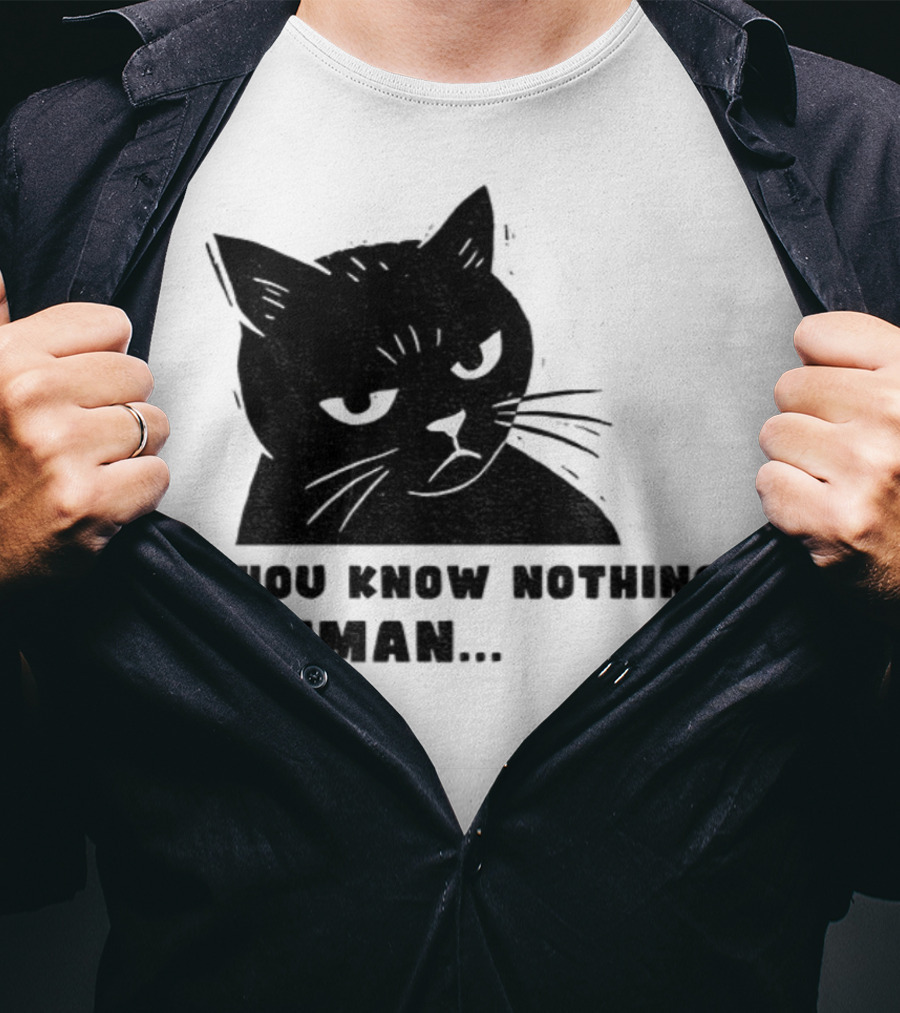 You Know Nothing Human Cat Meme T-Shirt