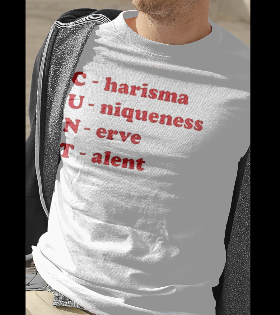 C Harisma U Niqueness N Erve Alent T-Shirt