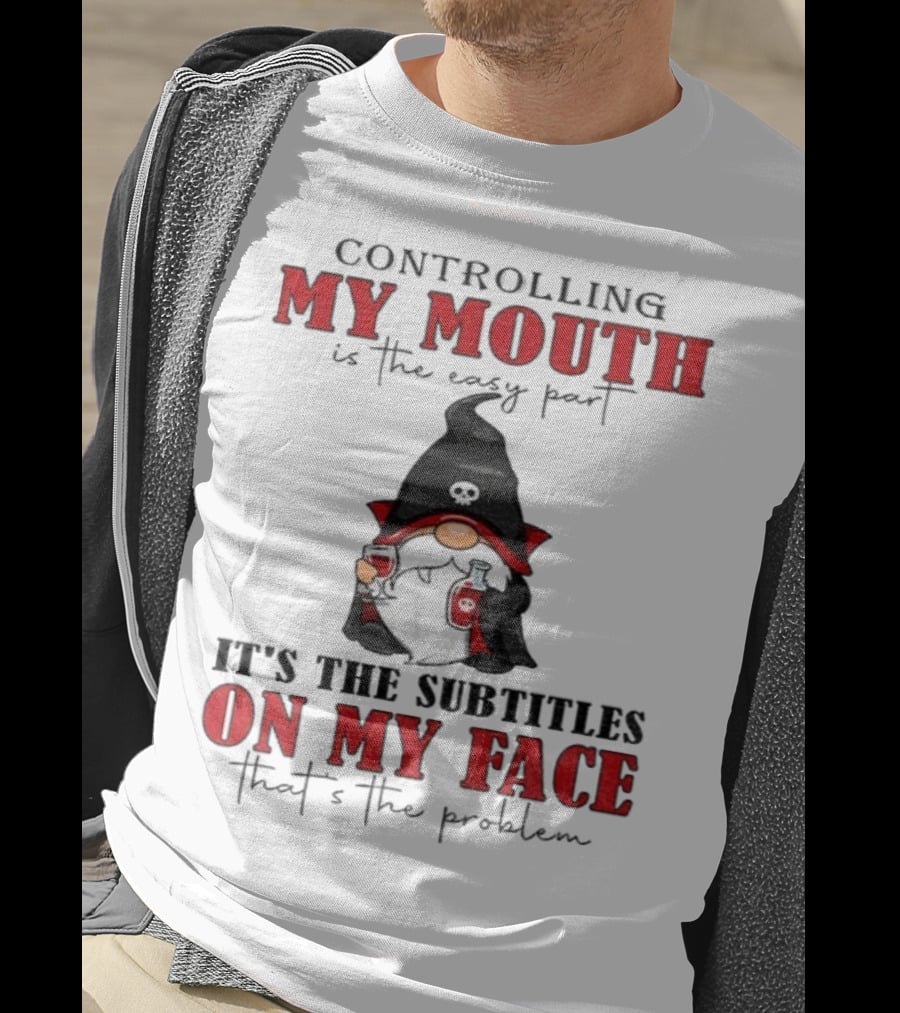 Controlling My Mouth Easy Part Gnome Halloween Subtitles Face Problem T-Shirt