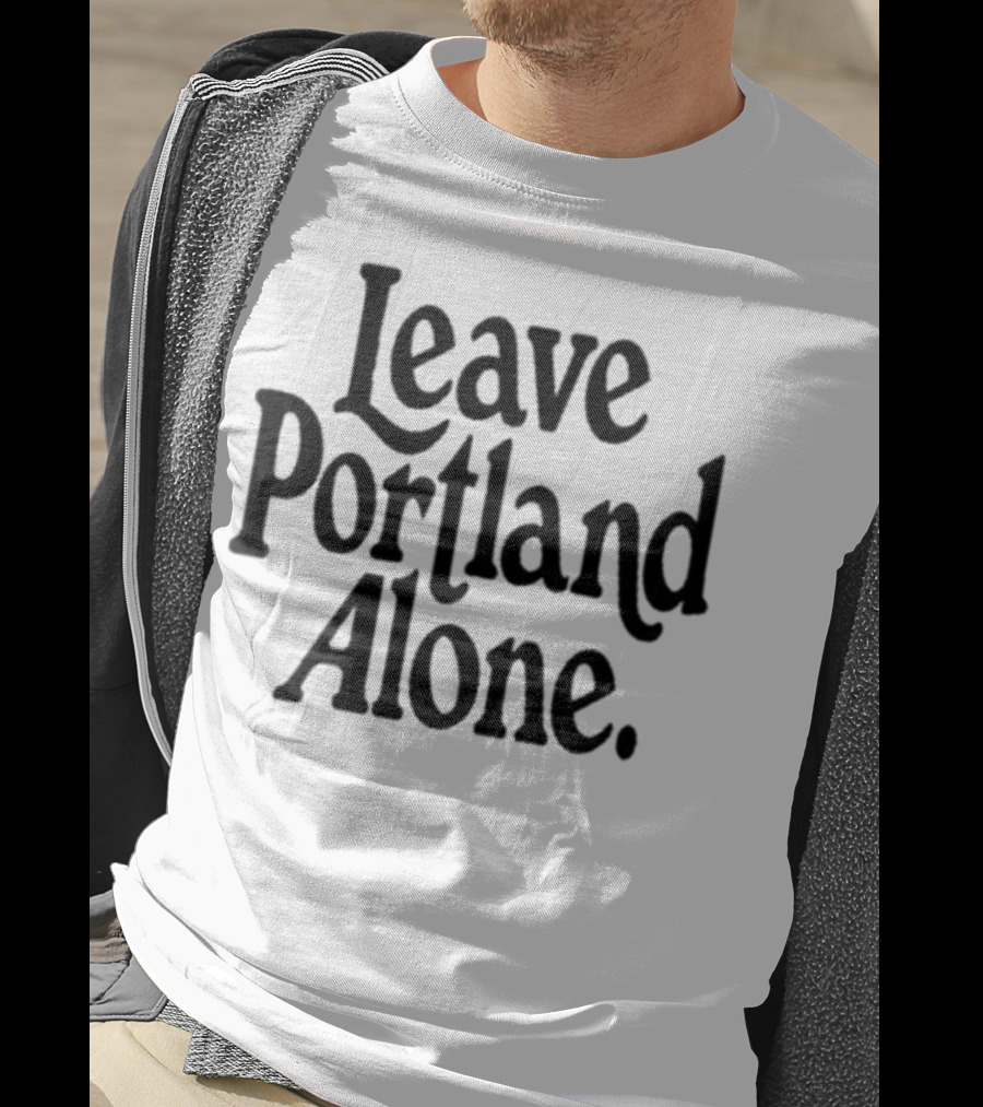 Leave Portland Alone Text Black T-Shirt