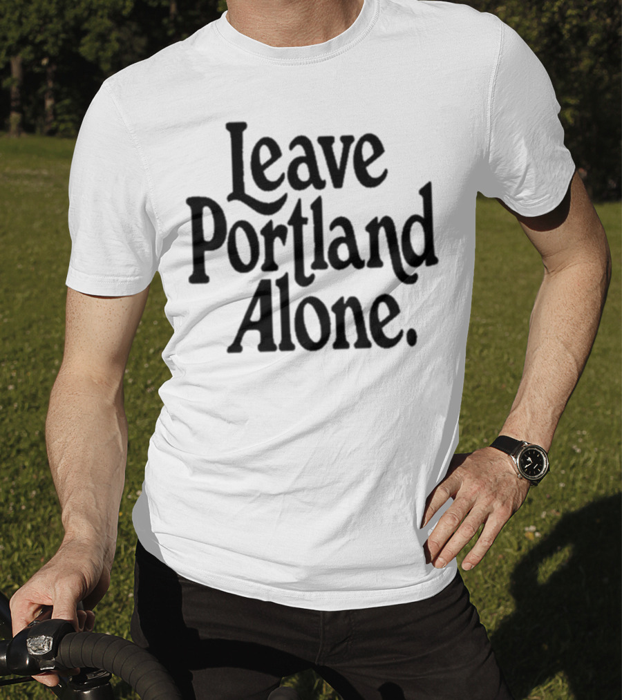 Leave Portland Alone Text Black T-Shirt