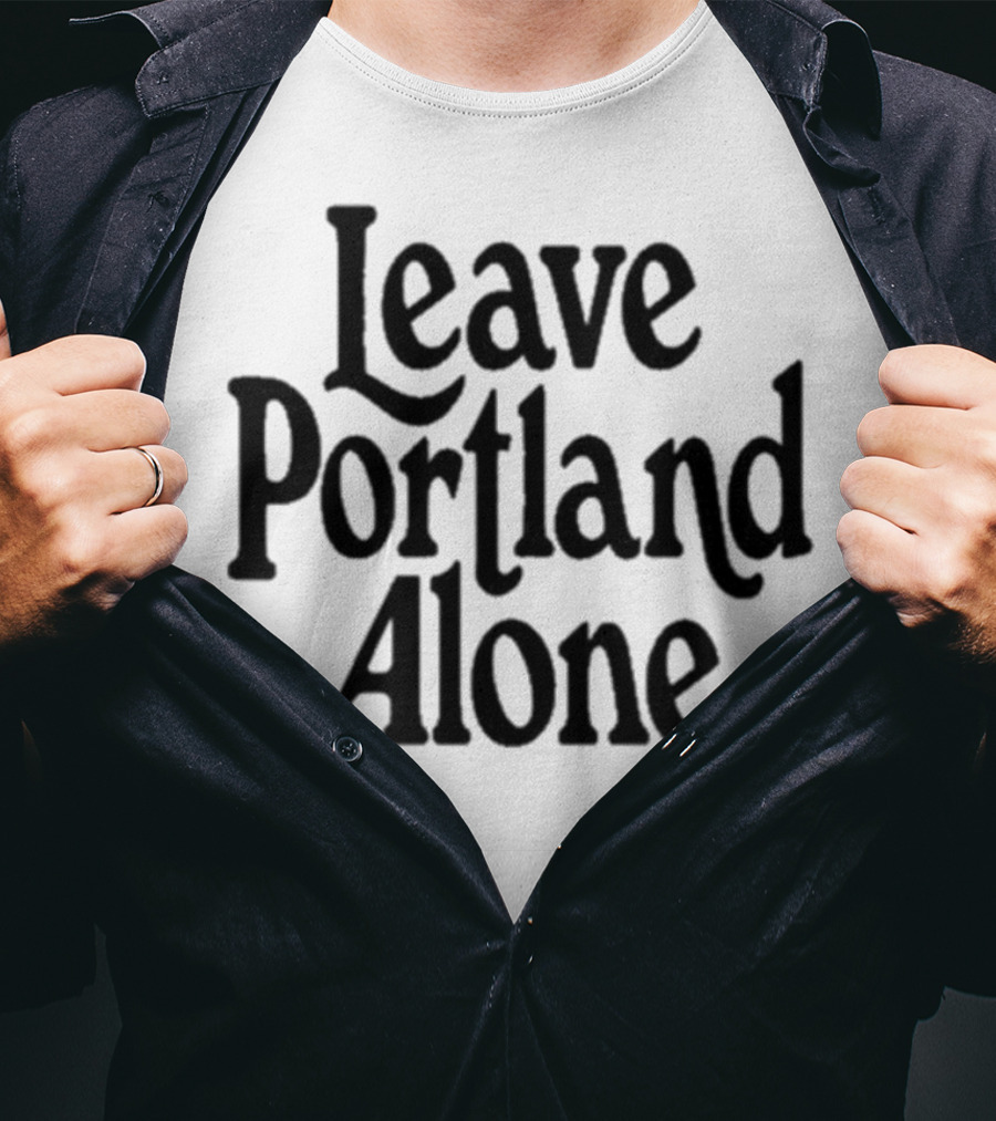 Leave Portland Alone Text Black T-Shirt