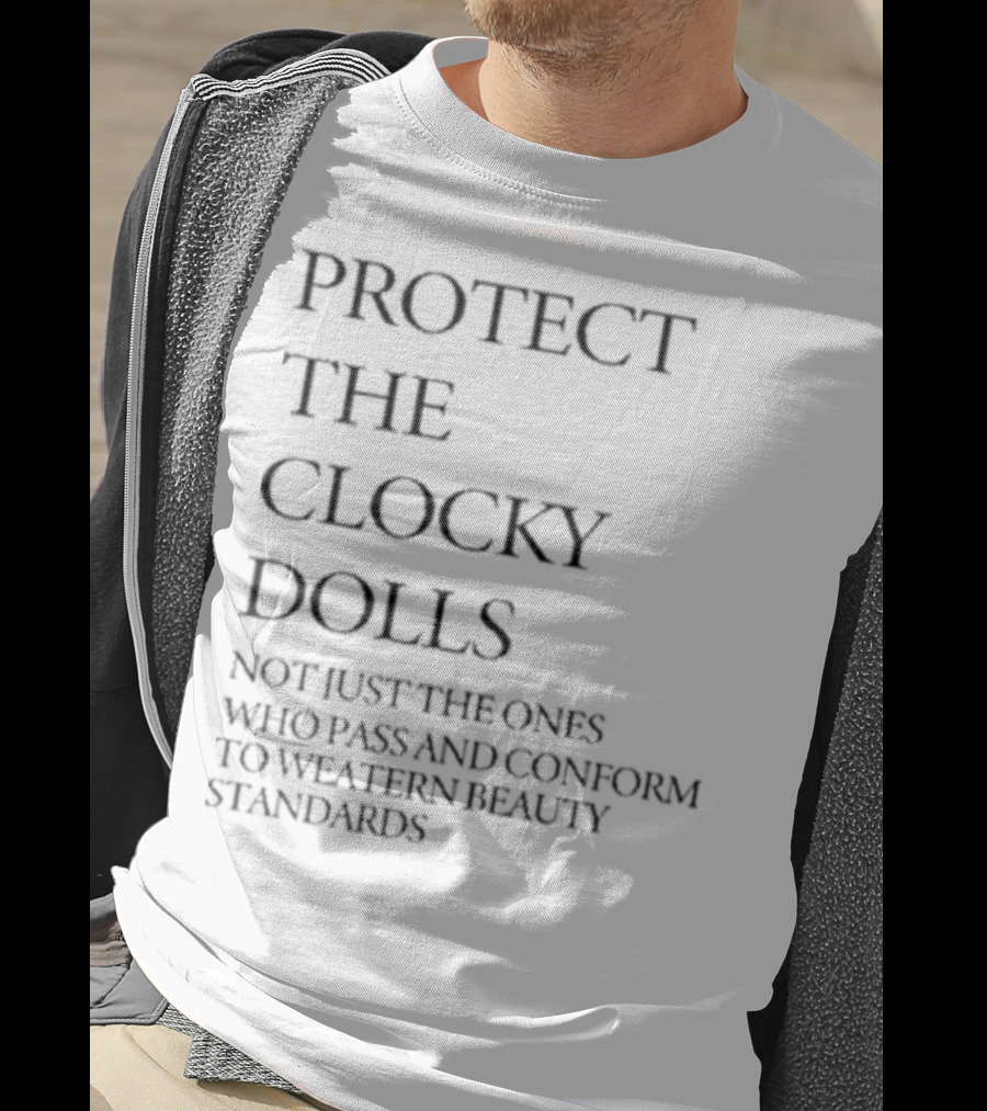 Protect The Y Dolls Not Just Those Who Conform To Western Beauty Standards T-Shirt