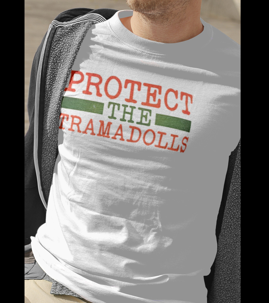 PROTECT THE TRAMADOLLS T-Shirt
