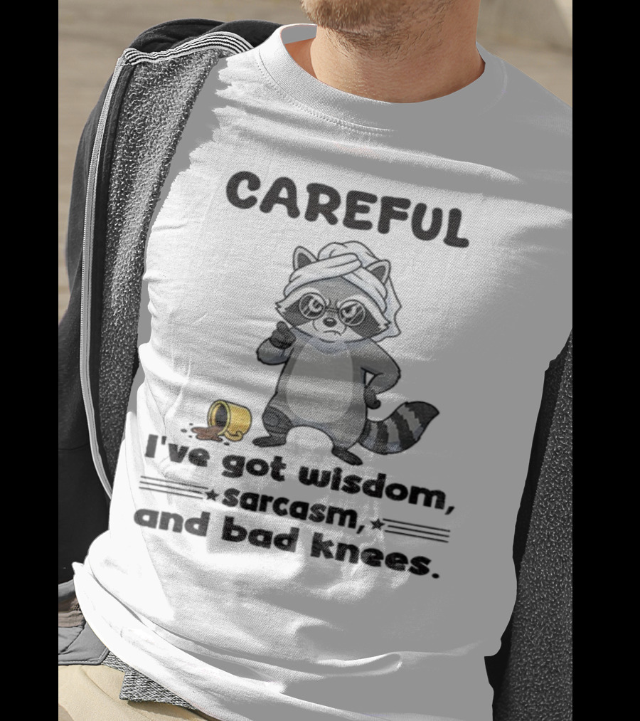 Raccoon Careful I've Got Wisdom Sarcasm And Bad Knees With Coffee Cup T-Shirt