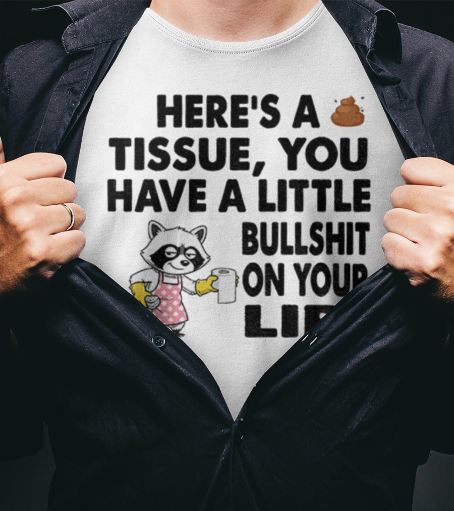 Raccoon Here's A Tissue You Have A Little Bullshit On Your Lip Funny Meme T-Shirt