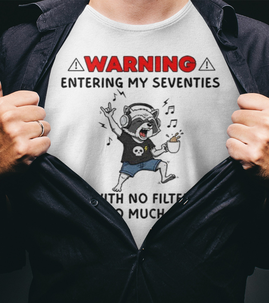 Warning Raccoon Entering My Seventies No Filter Too Much Coffee Music Fun T-Shirt