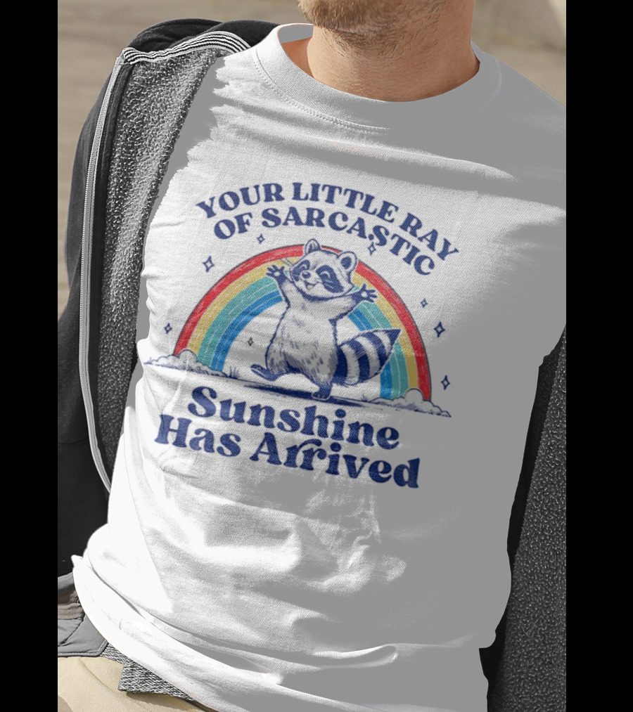 Your Little Ray Of Sarcastic Sunshine Has Arrived Raccoon Rainbow T-Shirt