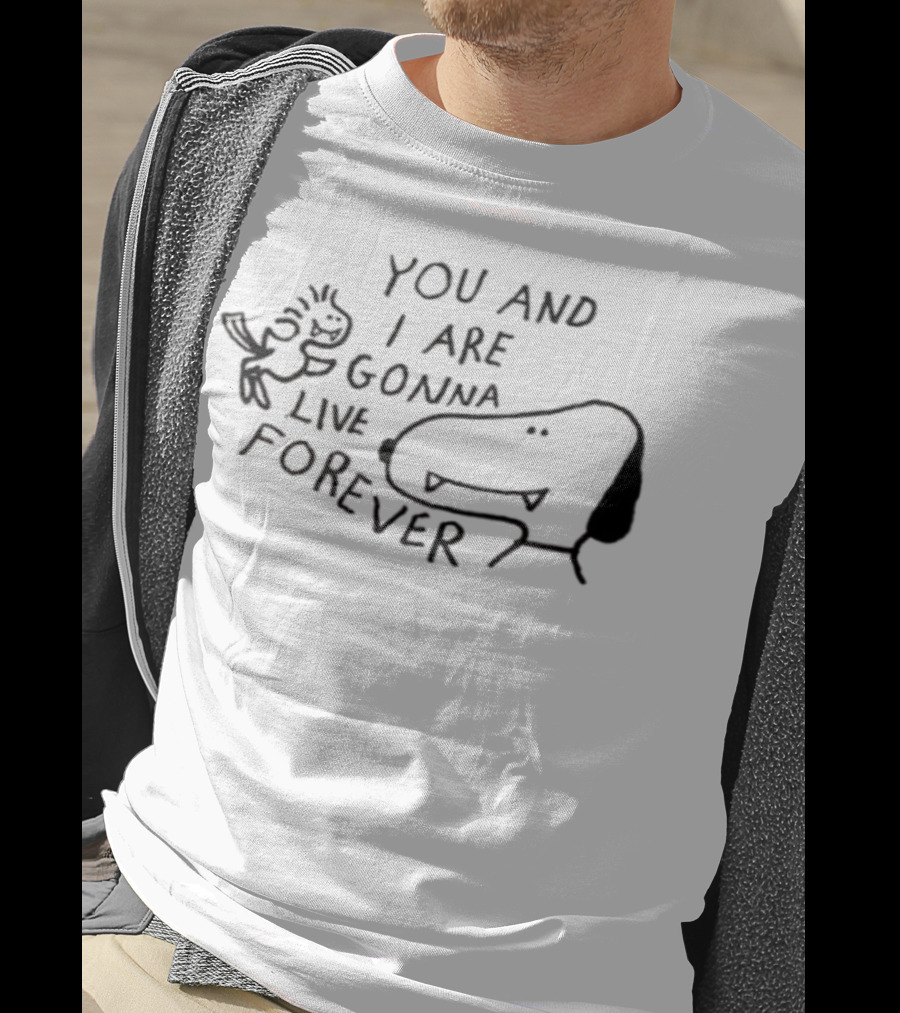 Snoopy Woodstock You And I Are Gonna Live Forever T-Shirt