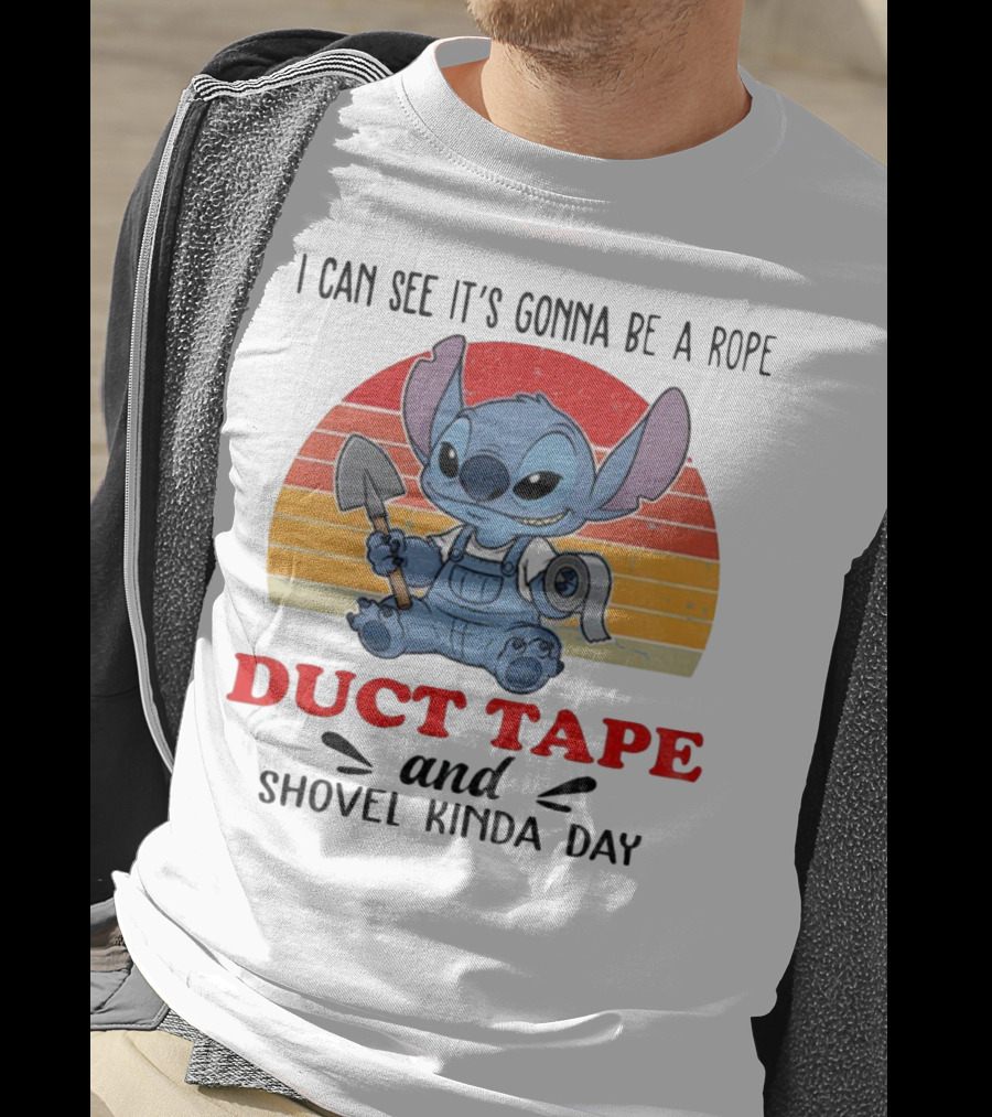 I Can See It’s Gonna Be A Rope Duct Tape And Shovel Kinda Day Stitch T-Shirt