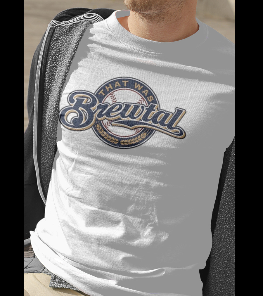 That Was Brewtal Milwaukee Brewers MLB Baseball 2025 T-Shirt