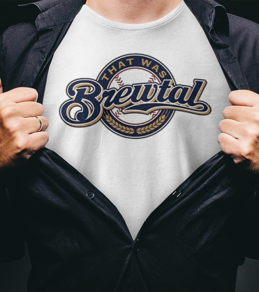 That Was Brewtal Milwaukee Brewers MLB Baseball 2025 T-Shirt
