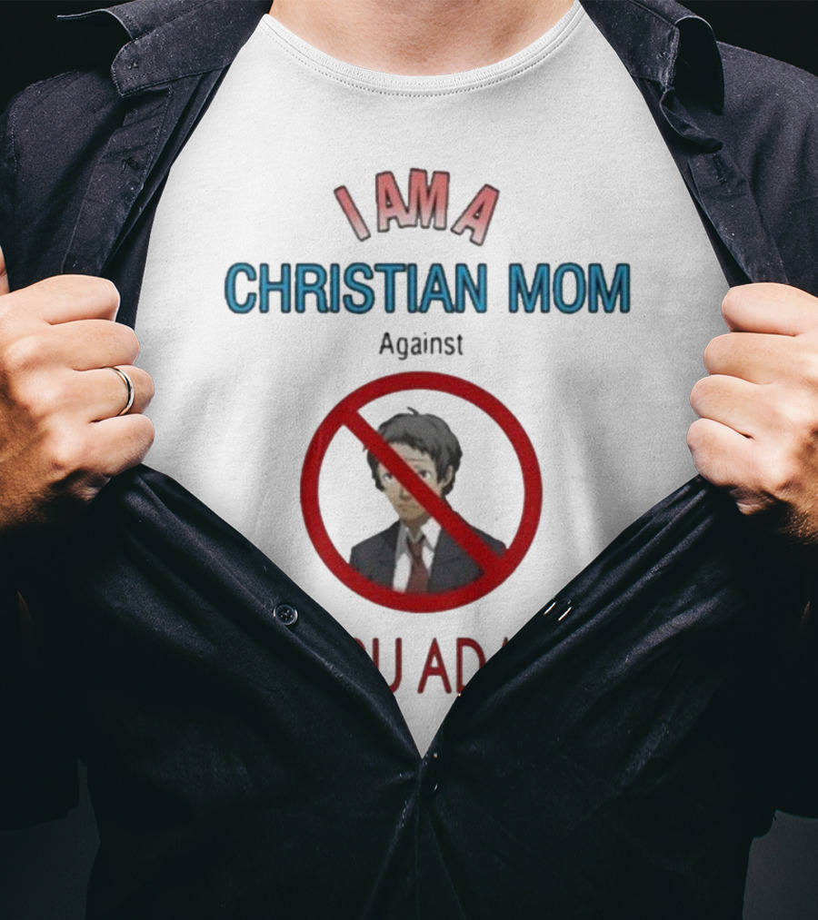 I Am A Christian Mom Against Tohru Adachi T-Shirt