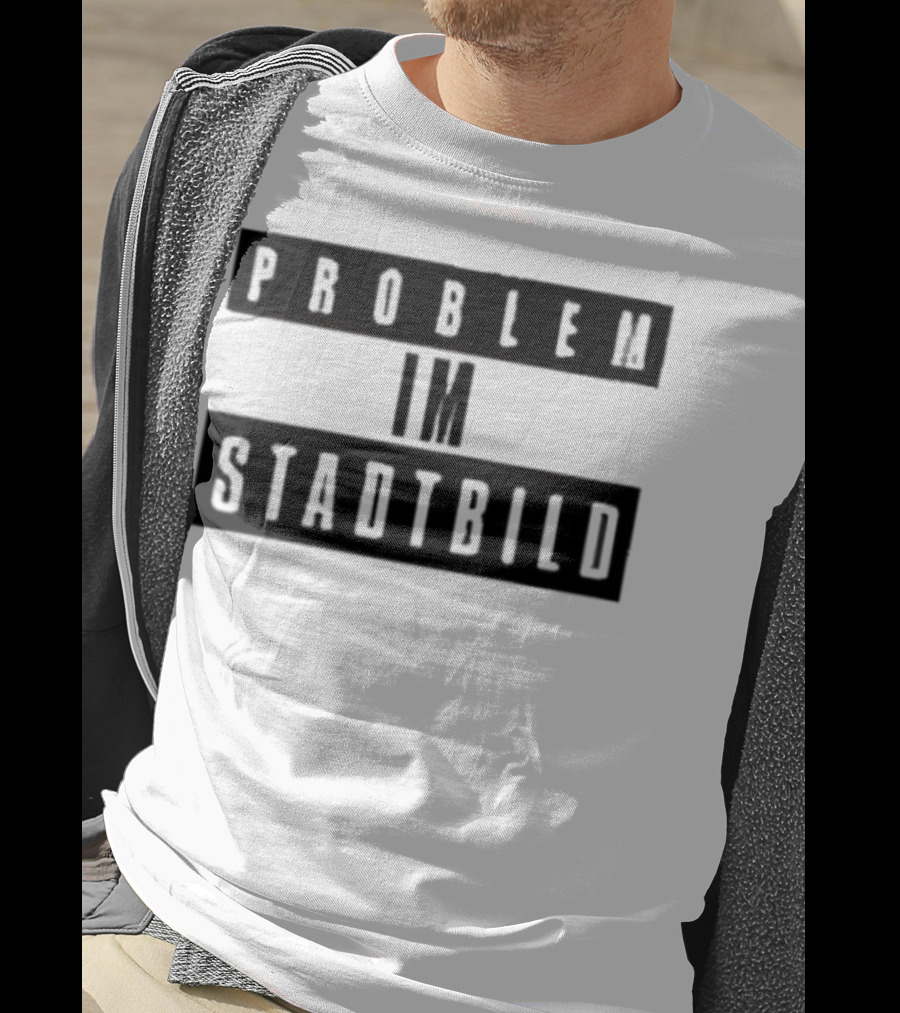 Problem Im Stadtbild Text T-Shirt