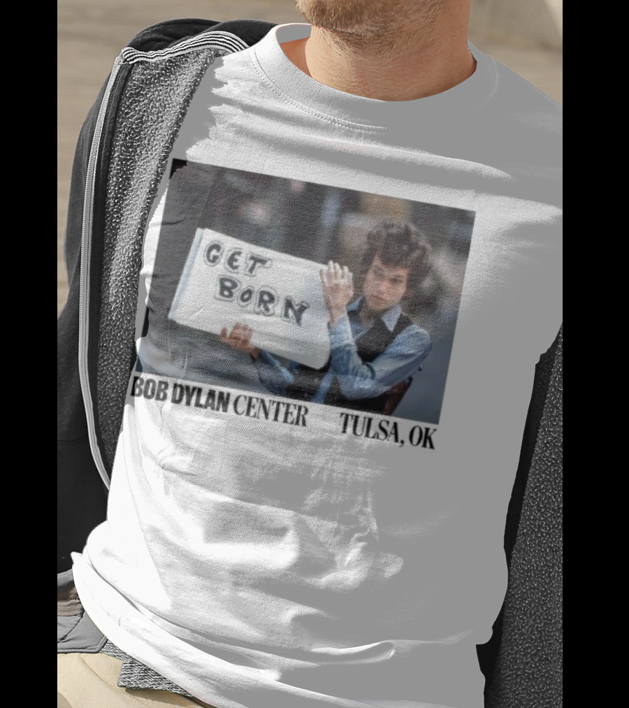 Bob Dylan Center Tulsa OK Get Born Tony Frank T-Shirt