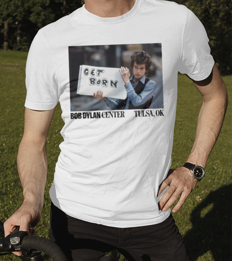 Bob Dylan Center Tulsa OK Get Born Tony Frank T-Shirt