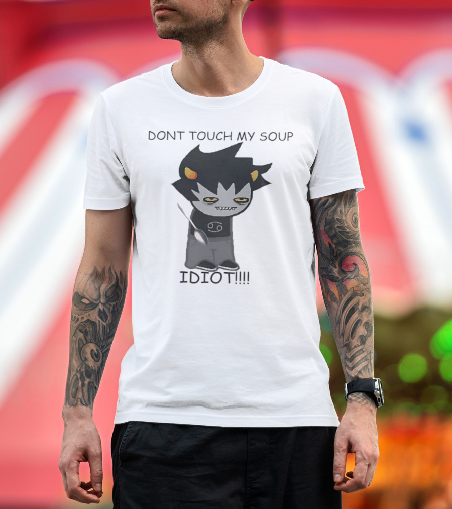 Homestuck Karkat Don't Touch My Soup Idiot Troll Character Fan Art T-Shirt