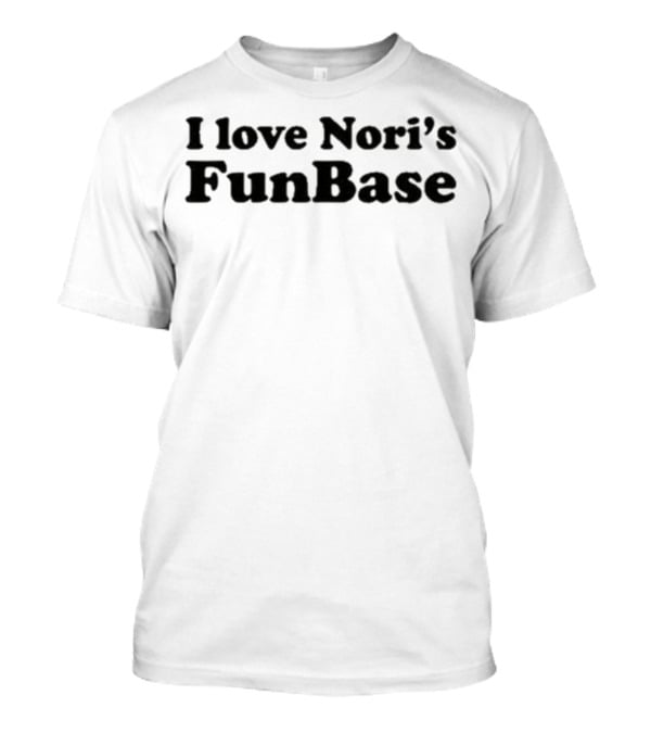 I Love Nori’s FunBase T-Shirt