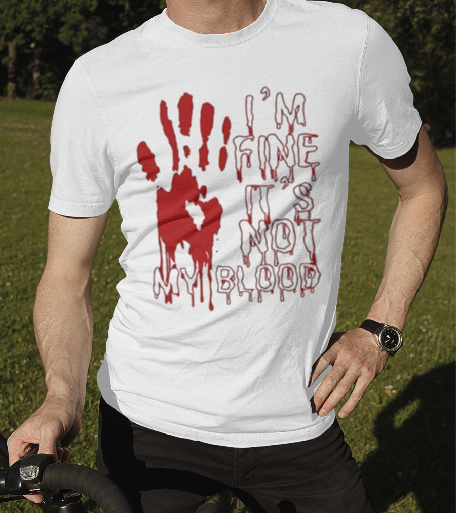 I’m Fine It’s Not My Blood Halloween Handprint Horror T-Shirt