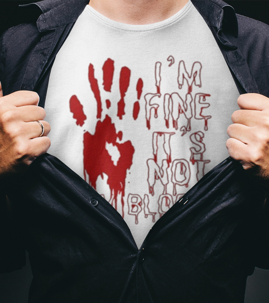 I’m Fine It’s Not My Blood Halloween Handprint Horror T-Shirt