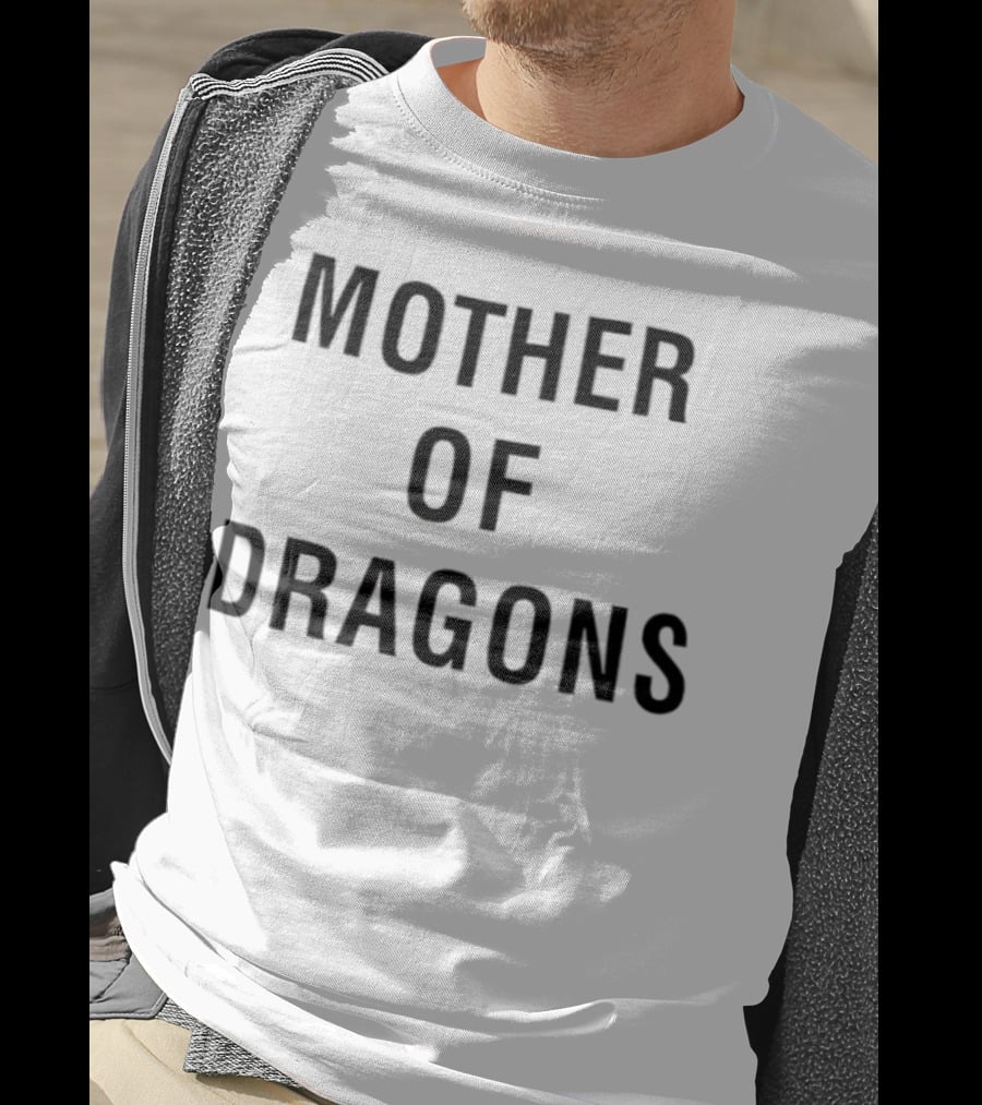 Mother Of Dragons Game Of Thrones Daenerys Targaryen T-Shirt