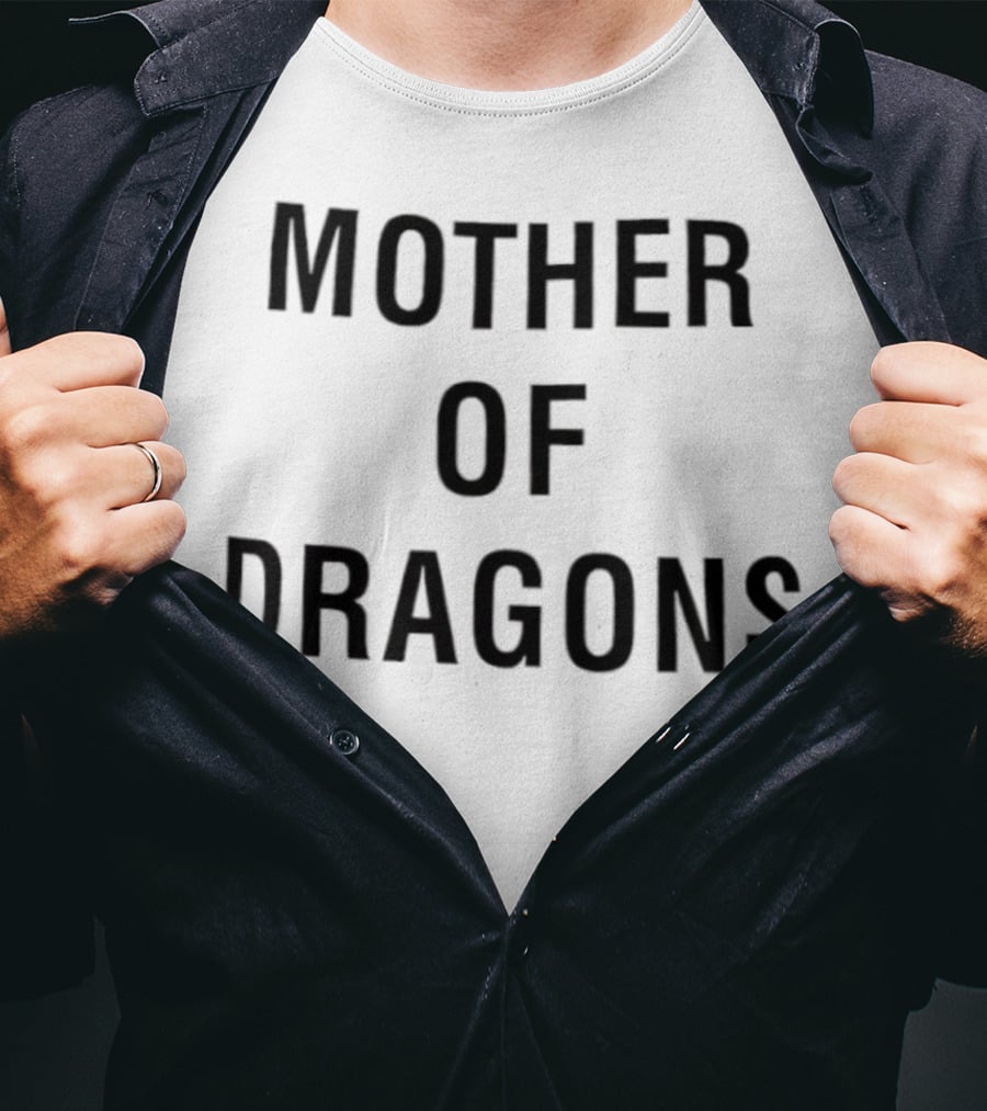 Mother Of Dragons Game Of Thrones Daenerys Targaryen T-Shirt