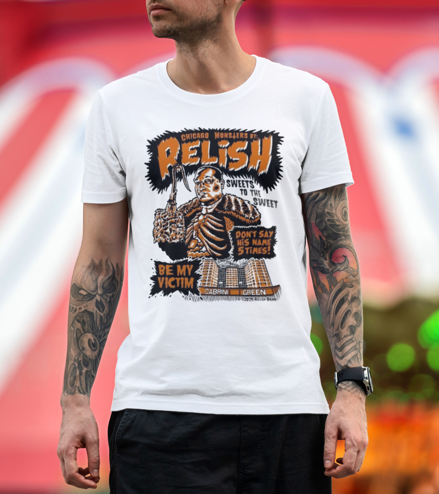 Relish Chicago Monsters Be My Victim Cabrini Green Don't Say His Name 5 Times Halloween T-Shirt