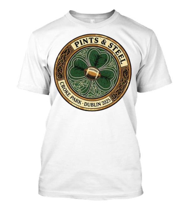 Pittsburgh Steelers Pints Steel Croke Park Dublin 2025 Clover Football T-Shirt
