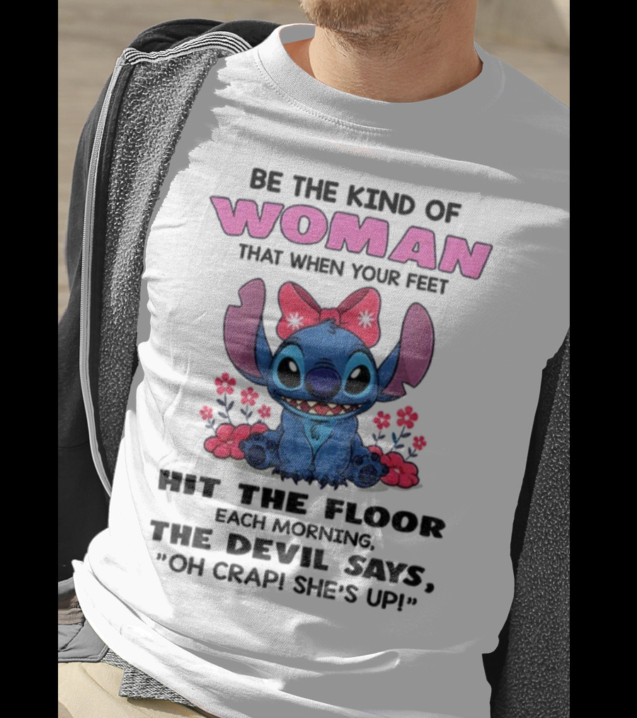 Be The Kind Of Woman Stitch Devil Says Oh Crap She's Up T-Shirt