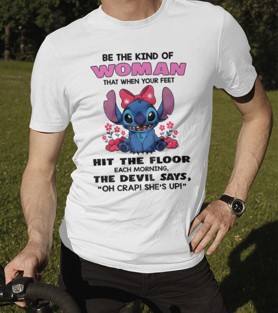 Be The Kind Of Woman Stitch Devil Says Oh Crap She's Up T-Shirt