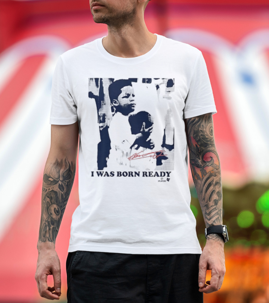 Vladimir Guerrero Jr. I Was Born Ready Toronto Blue Jays Signature T-Shirt