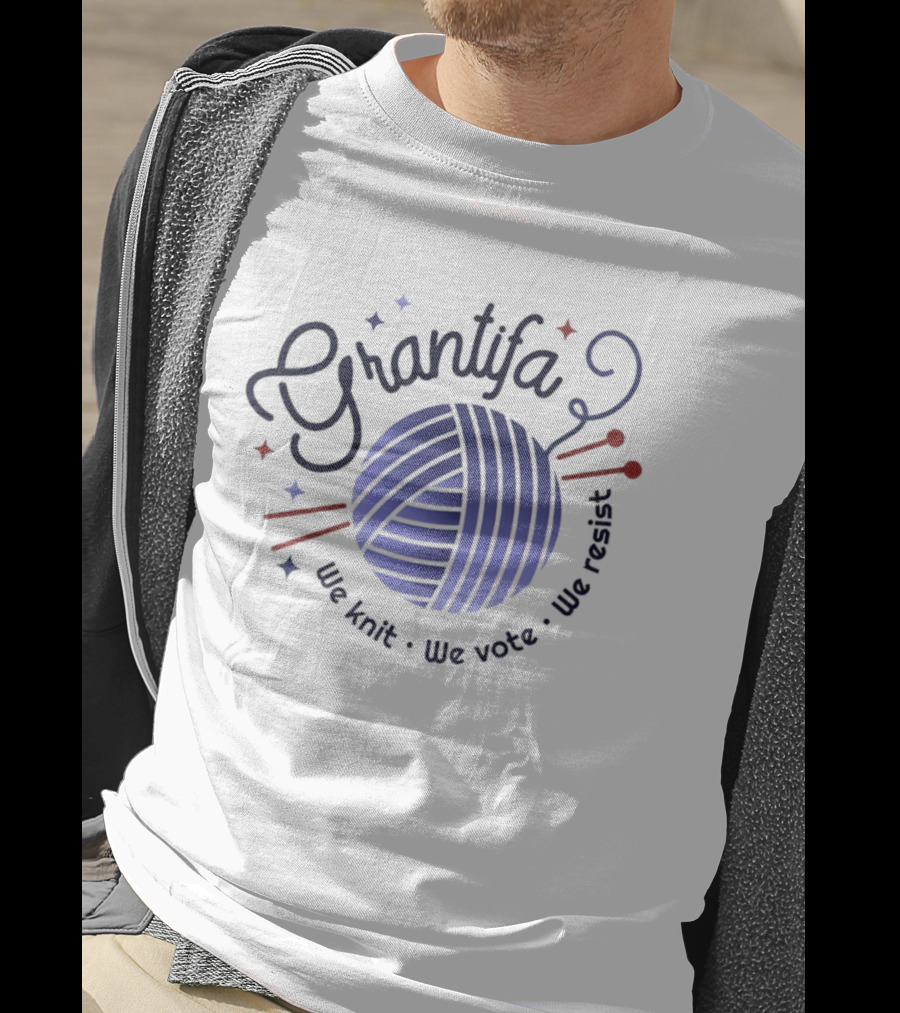 Grantifa Anti Fascist Grandma We Knit We Vote We Resist T-Shirt