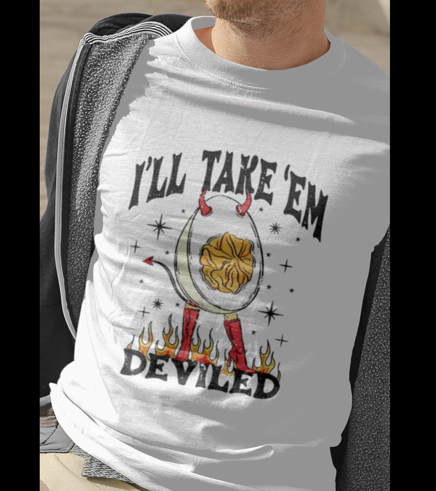 I’ll Take ’Em Deviled Egg Horns Boots Flames Thanksgiving T-Shirt