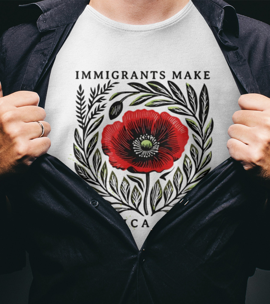 Immigrants Make America Great Poppy Design T-Shirt