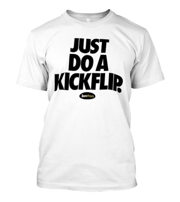 Just Do A Kickflip Koston T-Shirt