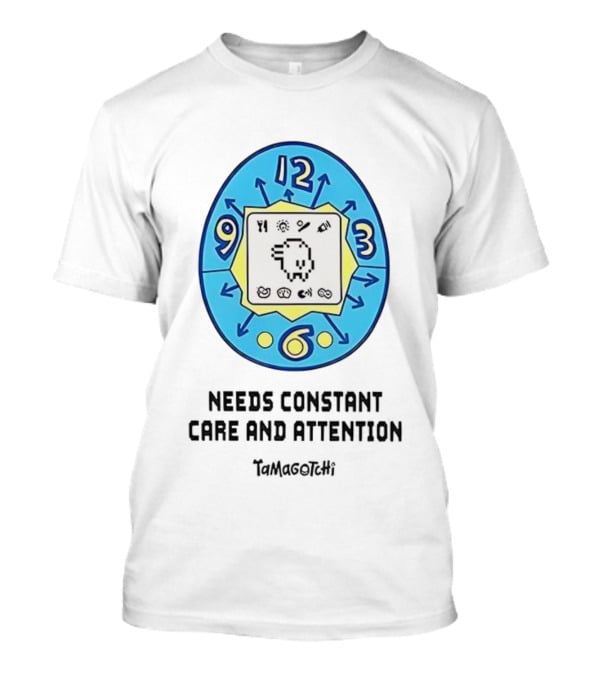 Needs Constant Care And Attention Tamagotchi Digital Pet 90s Nostalgia T-Shirt