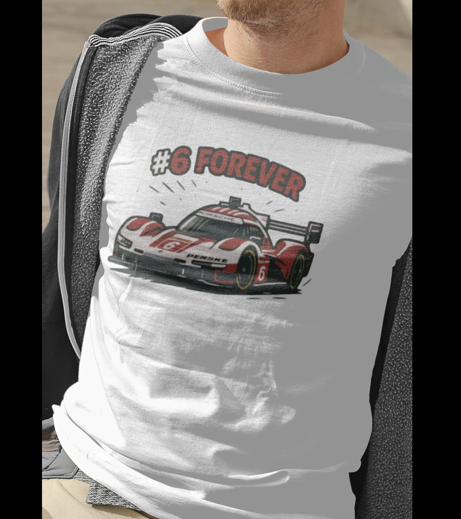 Porsche Penske Motorsport Porsche 963 Race Car #6 Forever T-Shirt