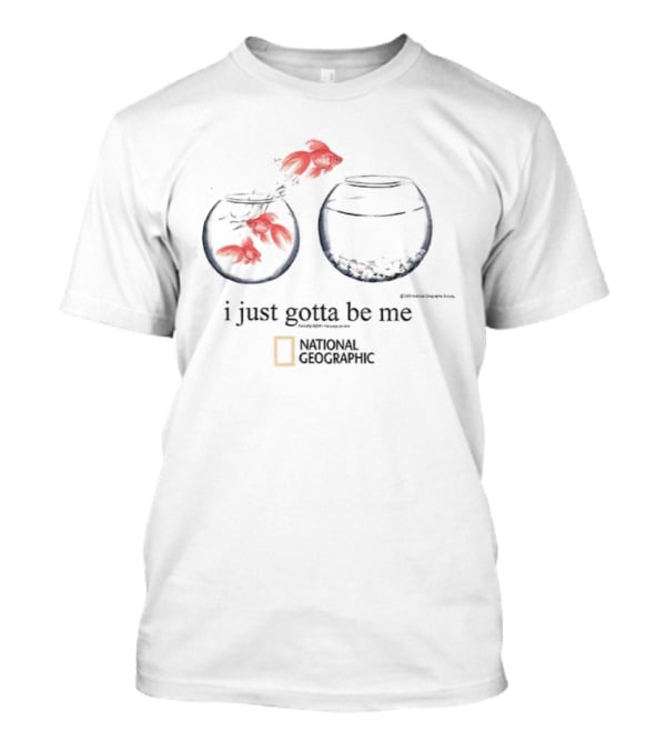 I Just Gotta Be Me Goldfish National Geographic T-Shirt