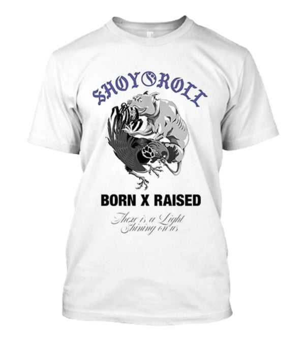 Shoyoroll Born X Raised There Is A Light Shining On Us T-Shirt