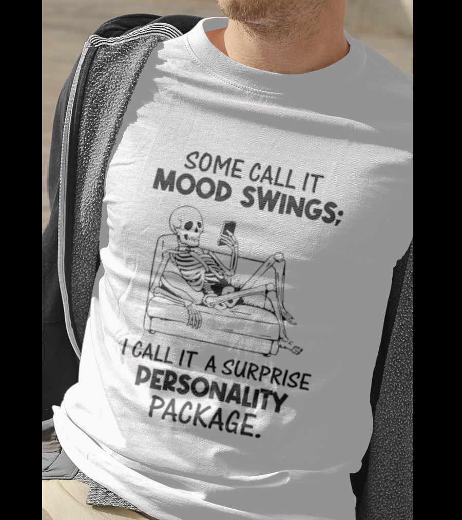 Some Call It Mood Swings Skeleton I Call It A Surprise Personality Package T-Shirt