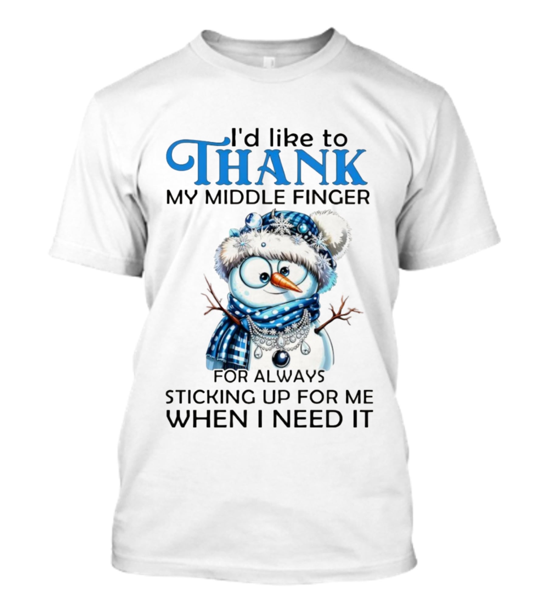 Snowman Thank My Middle Finger Sticking Up For Me When I Need It T-Shirt