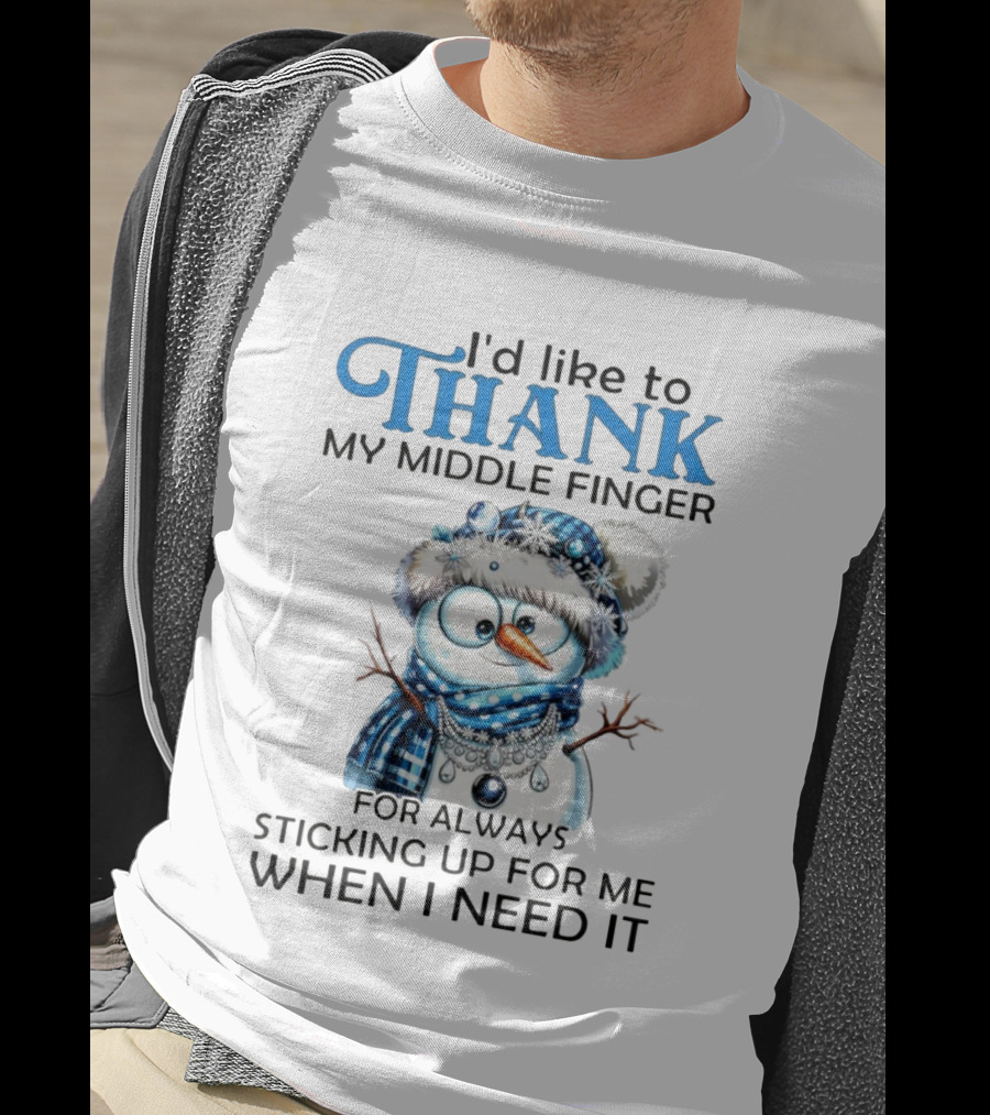 Snowman Thank My Middle Finger Sticking Up For Me When I Need It T-Shirt