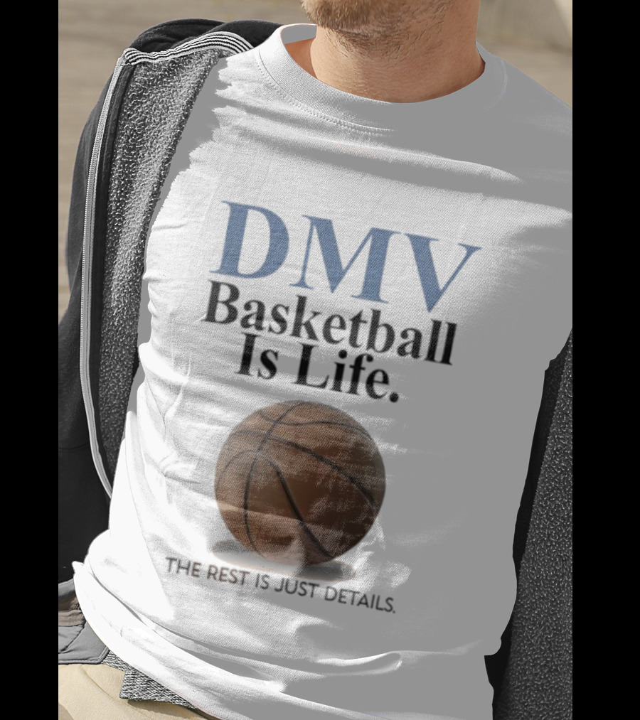 DMV Basketball Is Life The Rest Is Just Details With Basketball T-Shirt