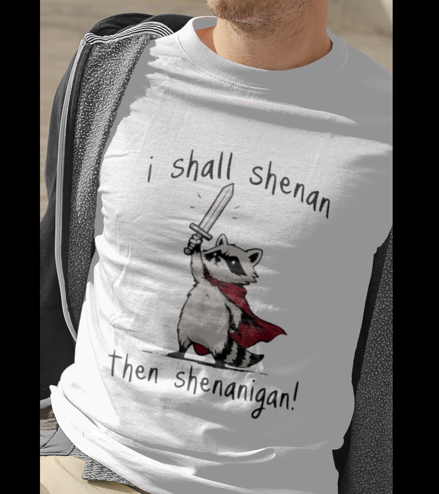 I Shall Shenan Then Shenanigan Raccoon With Red Cape And Sword T-Shirt