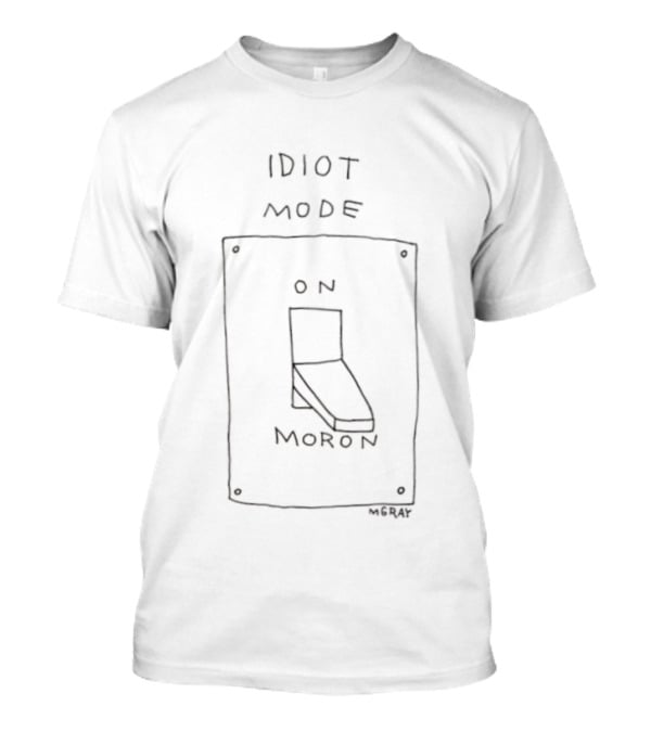 Idiot Mode On Moron Switch T-Shirt