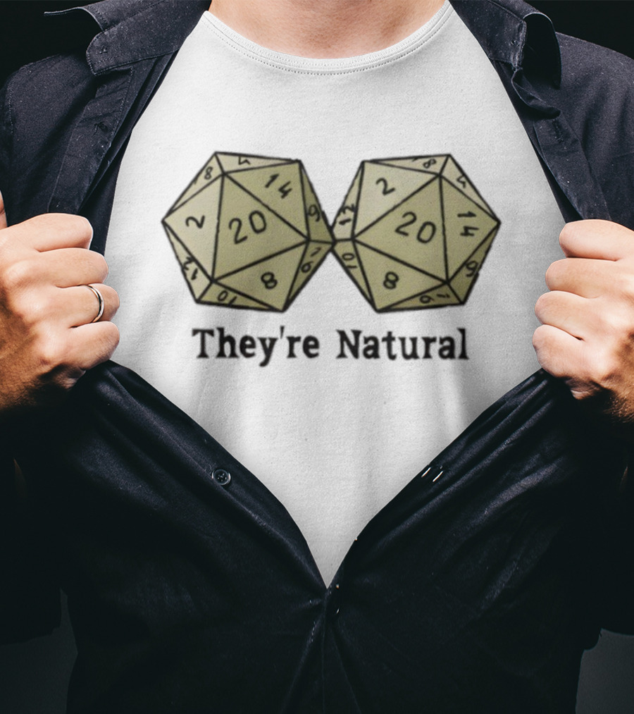 They're Natural D20 Dice Humorous Gaming Theme T-Shirt