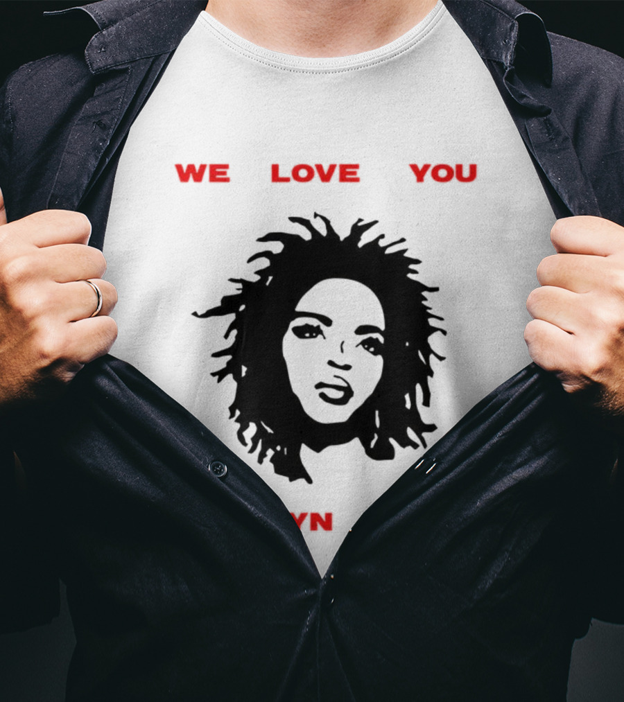 We Love You Lauryn Hill Music Lover T-Shirt