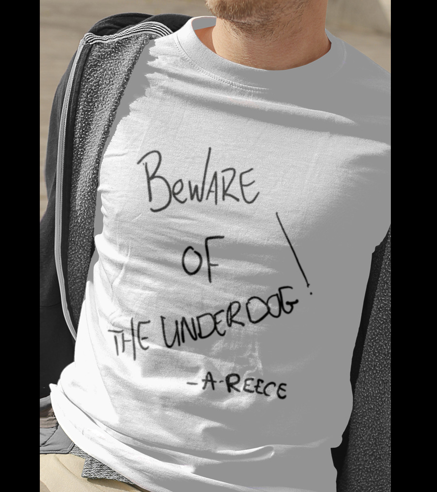 Beware Of The Underdog A-Reece T-Shirt